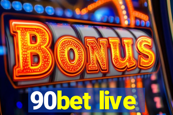 90bet live